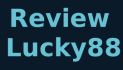 Review Lucky88 – Nhà Cái Số Uy Tín Số 1- Link Vào Không Bị Chặn